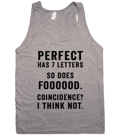 perfect has 7 letters so does foooood. coincidence? i think not