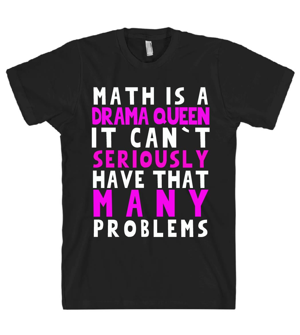 math is a drama queen tshirt