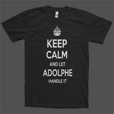 Keep Calm and let Adolphe Handle it Personalized Name T-Shirt