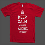 Keep Calm and let Aldric Handle it Personalized Name T-Shirt