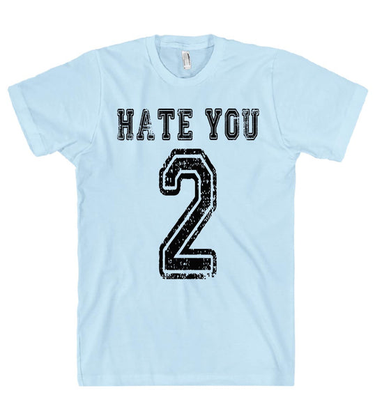 hate you 2 tshirt