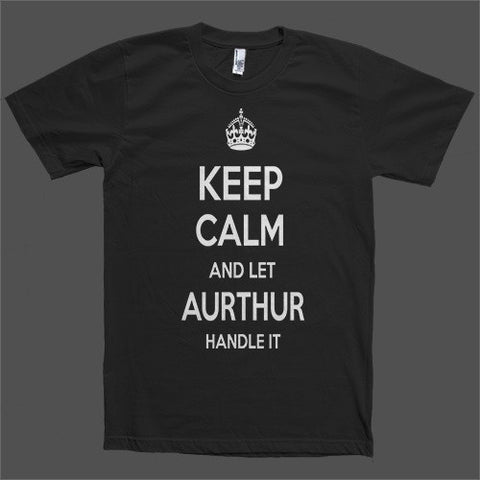 Keep Calm and let Aurthur Handle it Personalized Name T-Shirt