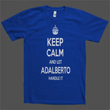 Keep Calm and let Adalberto Handle it Personalized Name T-Shirt