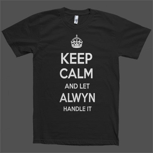 Keep Calm and let Alwyn Handle it Personalized Name T-Shirt