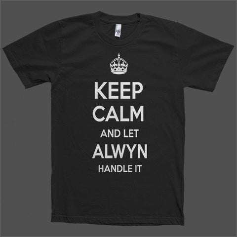 Keep Calm and let Alwyn Handle it Personalized Name T-Shirt