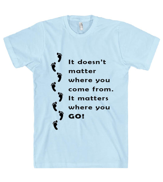 It doesnt matter where you come from t shirt