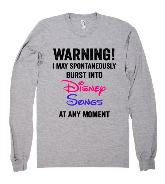 I may spontaneously burst into Disney Songs at any moment shirt