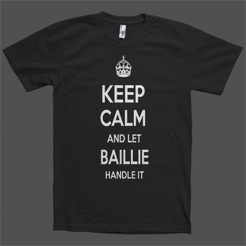 Keep Calm and let Baillie Handle it Personalized Name T-Shirt
