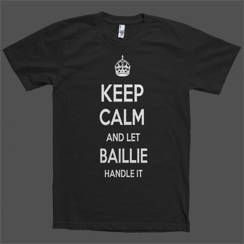 Keep Calm and let Baillie Handle it Personalized Name T-Shirt