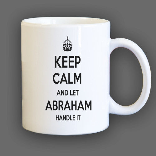 Keep Calm and let Abraham Handle it Personalized Coffee Mug