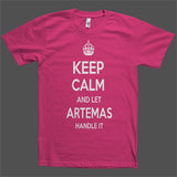 Keep Calm and let Artemas Handle it Personalized Name T-Shirt