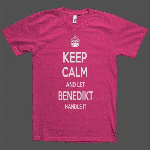 Keep Calm and let Benedikt Handle it Personalized Name T-Shirt