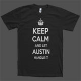 Keep Calm and let Austin Handle it Personalized Name T-Shirt