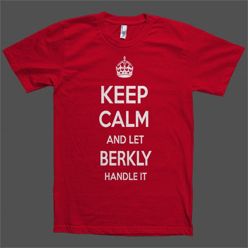 Keep Calm and let Berkly Handle it Personalized Name T-Shirt