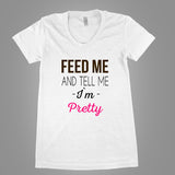 Feed me and tell me i`m pretty