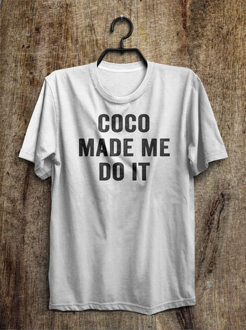 coco made me do it t shirt