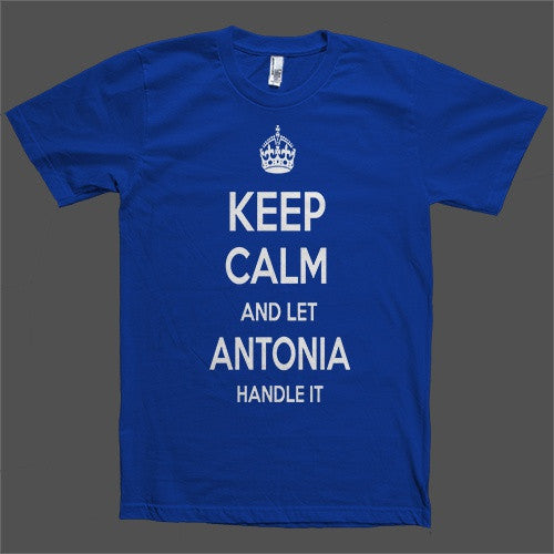 Keep Calm and let Antonia Handle it Personalized Name T-Shirt