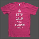 Keep Calm and let Antonin Handle it Personalized Name T-Shirt