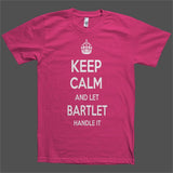 Keep Calm and let Bartlet Handle it Personalized Name T-Shirt
