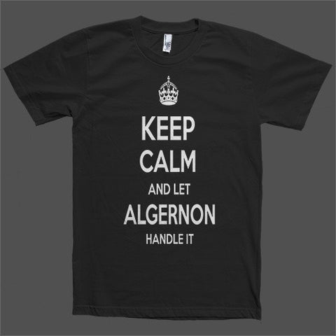 Keep Calm and let Algernon Handle it Personalized Name T-Shirt