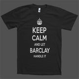 Keep Calm and let Barclay Handle it Personalized Name T-Shirt