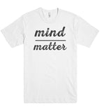 mind matter t shirt