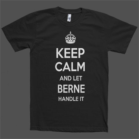 Keep Calm and let Berne Handle it Personalized Name T-Shirt