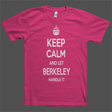 Keep Calm and let Berkeley Handle it Personalized Name T-Shirt