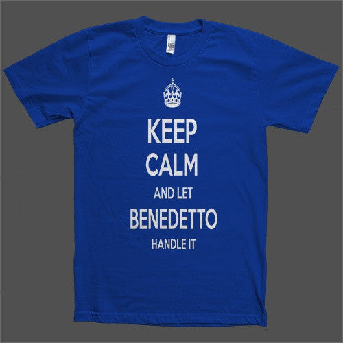 Keep Calm and let Benedetto Handle it Personalized Name T-Shirt