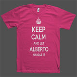 Keep Calm and let Alberto Handle it Personalized Name T-Shirt