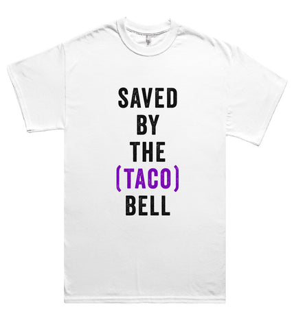 saved by  the (taco) bell t shirt