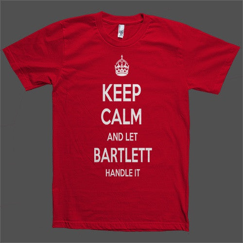 Keep Calm and let Bartlett Handle it Personalized Name T-Shirt