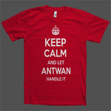 Keep Calm and let Antwan Handle it Personalized Name T-Shirt