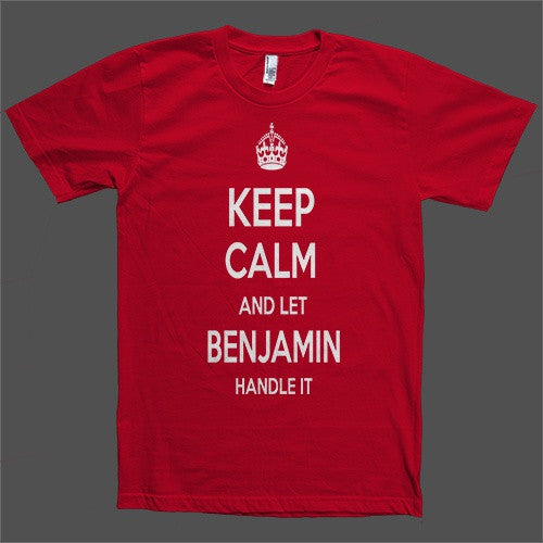 Keep Calm and let Benjamin Handle it Personalized Name T-Shirt