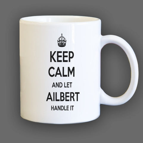 Keep Calm and let Ailbert Handle it Personalized Coffee Mug