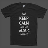 Keep Calm and let Aldric Handle it Personalized Name T-Shirt