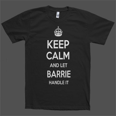 Keep Calm and let Barrie Handle it Personalized Name T-Shirt