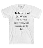 high school where self-esteem, innocence, and dreams go to die t-shirt