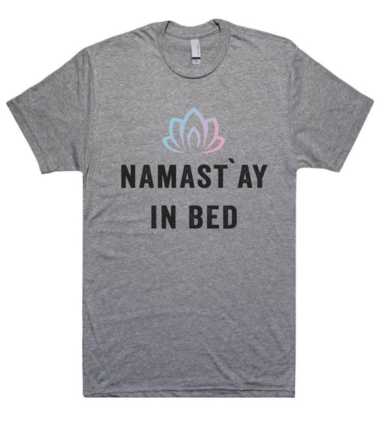 namastay in bed t shirt