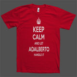 Keep Calm and let Adalberto Handle it Personalized Name T-Shirt