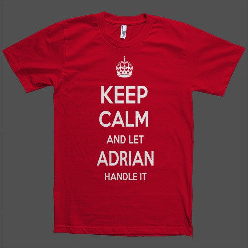 Keep Calm and let Adrian Handle it Personalized Name T-Shirt