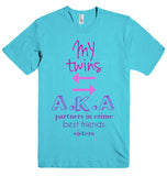 MY twins D A.K.A partners in crime best friends sisters t-shirt