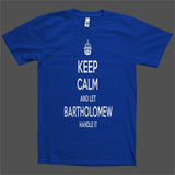 Keep Calm and let Bartholomew Handle it Personalized Name T-Shirt