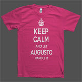 Keep Calm and let Augusto Handle it Personalized Name T-Shirt