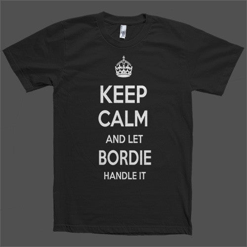 Keep Calm and let Bordie Handle it Personalized Name T-Shirt