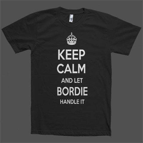 Keep Calm and let Bordie Handle it Personalized Name T-Shirt