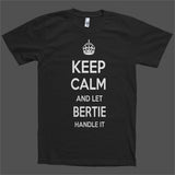 Keep Calm and let Bertie Handle it Personalized Name T-Shirt