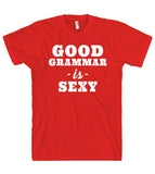 GOOD GRAMMAR -is- SEXY t shirt