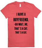 i have a boyfriend no it`s a cat t shirt