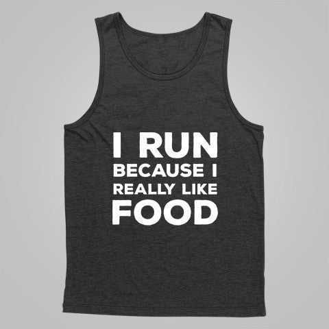 I run because i really like food Unisex Tank Top